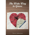 The Write Way to Grieve: Journaling Through the Aftermath of a Suicide - Paperback