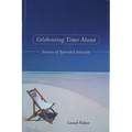 Celebrating Time Alone: Stories of Splendid Solitude - Paperback