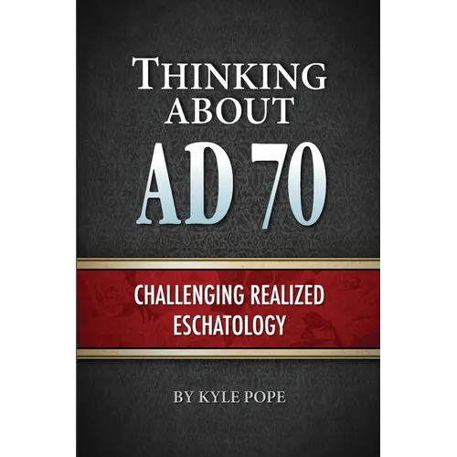 Thinking about AD 70: Challenging Realized Eschatology - Paperback