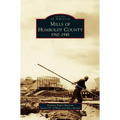 Mills of Humboldt County, 1910-1945 - Hardcover