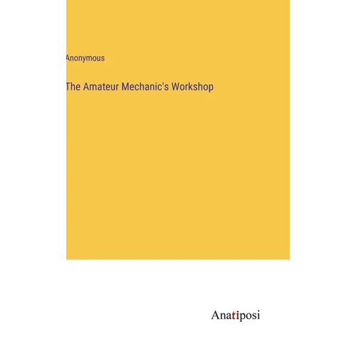 The Amateur Mechanic's Workshop - Hardcover