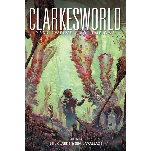Clarkesworld Year Twelve: Volume One - Paperback