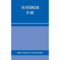 The Reformation Of War - Hardcover