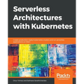 Serverless Architectures with Kubernetes - Paperback