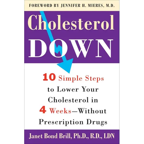 Cholesterol Down: Ten Simple Steps to Lower Your Cholesterol in Four Weeks--Without Prescription Drugs - Paperback