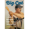 Big Cat: The Life of Baseball Hall of Famer Johnny Mize - Hardcover