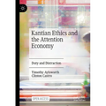 Kantian Ethics and the Attention Economy: Duty and Distraction - Paperback