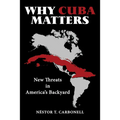 Why Cuba Matters: New Threats in America's Backyard - Hardcover