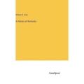 A History of Kentucky - Hardcover