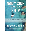 Don't Sink Your Own Ship: 20 Spiritual Lessons You Don't Have to Learn the Hard Way - Paperback