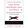 The Hour Between Dog and Wolf: How Risk Taking Transforms Us, Body and Mind - Paperback