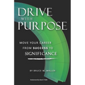 Drive With Purpose: Move Your Career from Success to Significance - Paperback