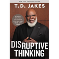 Disruptive Thinking: A Daring Strategy to Change How We Live, Lead, and Love - Hardcover