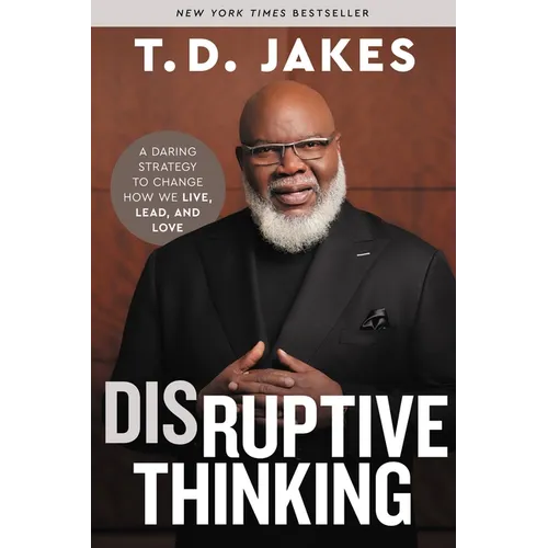 Disruptive Thinking: A Daring Strategy to Change How We Live, Lead, and Love - Hardcover