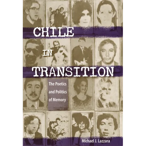 Chile in Transition: The Poetics and Politics of Memory - Paperback
