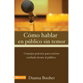El C Mo Hablar En P Blico Sin Temor: Consejos PR Cticos Para Sentirse Confiado Frente Al P Blico - Paperback