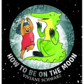 How to Be on the Moon - Hardcover