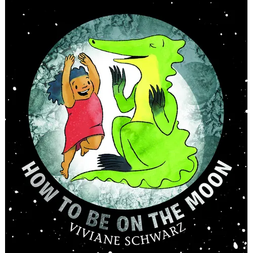How to Be on the Moon - Hardcover