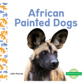 African Painted Dogs - Library Binding
