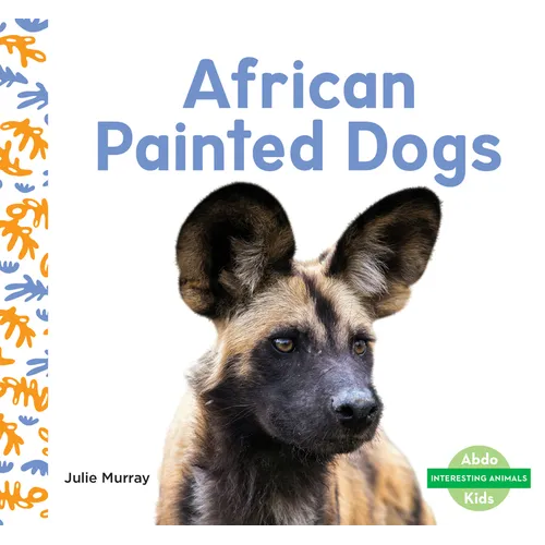 African Painted Dogs - Library Binding