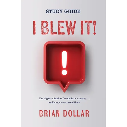 I Blew it! Study Guide: The biggest mistakes I've made in ministry . . . and how you can avoid them - Paperback