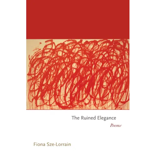 The Ruined Elegance: Poems - Paperback
