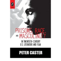 Prisons, Race, and Masculinity in Twentieth-Century U.S. Literature and Film - Paperback