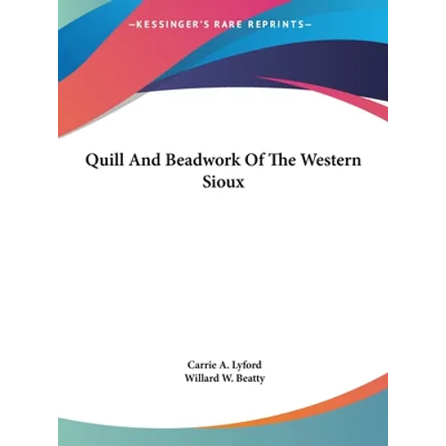 Quill And Beadwork Of The Western Sioux - Hardcover