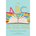 The ABCs of Storytelling for Young Writers - Paperback
