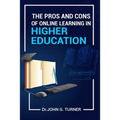 The Pros and Cons of Online Learning in Higher Education - Paperback