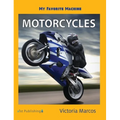 My Favorite Machine: Motorcycles - Hardcover