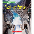 Water Power: Energy from Rivers, Waves, and Tides (a True Book: Alternative Energy) - Paperback