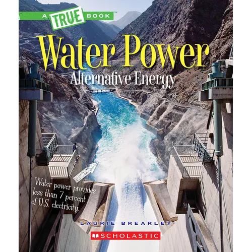 Water Power: Energy from Rivers, Waves, and Tides (a True Book: Alternative Energy) - Paperback
