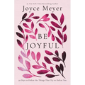 Be Joyful: 50 Days to Defeat the Things That Try to Defeat You - Paperback