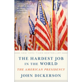 The Hardest Job in the World: The American Presidency - Paperback