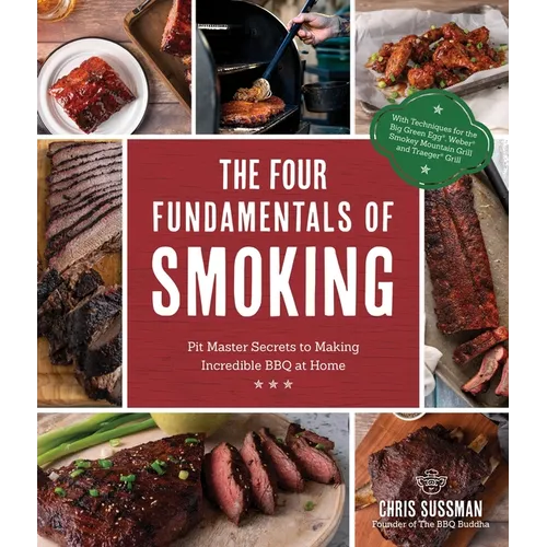 The Four Fundamentals of Smoking: Pit Master Secrets to Making Incredible BBQ at Home - Paperback