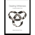 Desiring Whiteness: A Lacanian Analysis of Race - Paperback