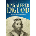 King Alfred of England: Makers of History Series (Annotated) - Paperback