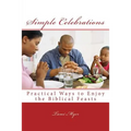 Simple Celebrations: Practical Ways to Enjoy the Biblical Feasts - Paperback