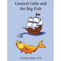 General Gabe and the Big Fish - Hardcover