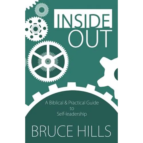 Inside Out: A Biblical and Practical Guide to Self-leadership - Paperback