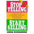 Stop Telling, Start Selling: How to Use Customer-Focused Dialogue to Close Sales - Paperback