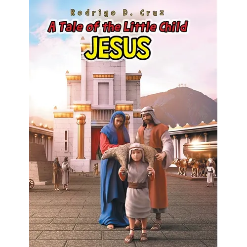 A Tale of the Little Child Jesus - Hardcover