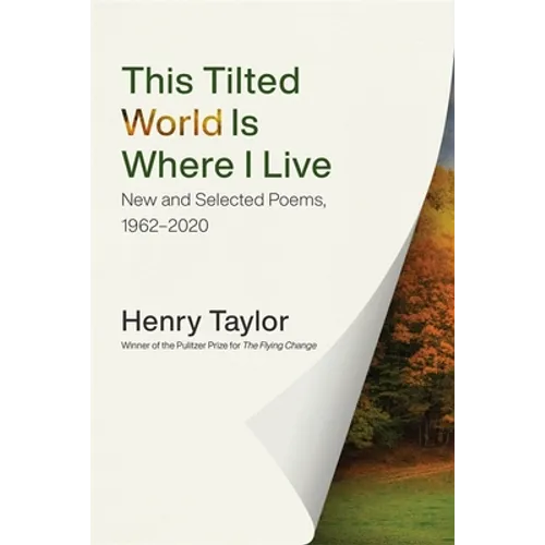 This Tilted World Is Where I Live: New and Selected Poems, 1962-2020 - Paperback