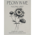 Peony in Me: Holding Grief - Hardcover