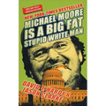 Michael Moore Is a Big Fat Stupid White Man - Paperback