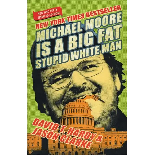 Michael Moore Is a Big Fat Stupid White Man - Paperback
