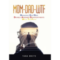 Mom-Dad-Wtf: Managing Our Mind-Divinely Assigned Disappointments-Walk the Faith - Hardcover