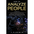 How to Analyze People: 2 Books in 1 - Guide to Reading Anyone with Psychology Techniques, Including Dark Psychology and Manipulation - Paperback