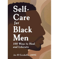 Self-Care for Black Men: 100 Ways to Heal and Liberate - Hardcover